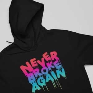 Drip Hoodie Never Broke Again