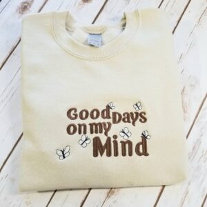 Good Days On My Mind Embroidered Mental Health Sweatshirt