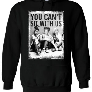 Horror Movie Hoodie Hocus Pocus You Can’t Sit With Us