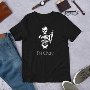 I’m Okay Skeleton Shirt – Funny Halloween