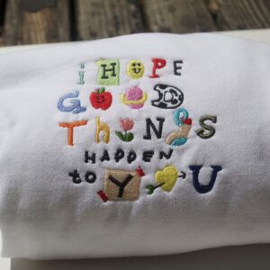 I Hope Good Things Happen To You Embroidered Mental Health Sweatshirt