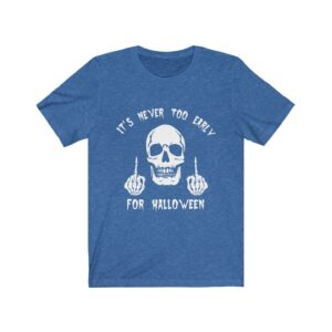 Never Too Early For Halloween Shirt Skull Halloween Shirt