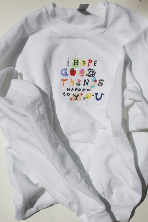 I Hope Good Things Happen To You Embroidered Mental Health Sweatshirt