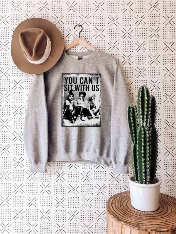 You Can’t Sit With Us Halloween Sweatshirt