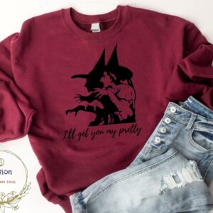 I'll Get You My Pretty Halloween Witch Sweatshirt