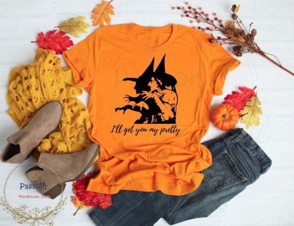 I’ll Get You My Pretty Halloween Witch Sweatshirt