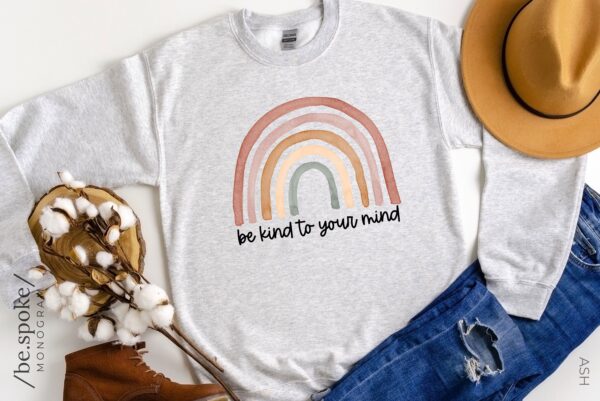 Be Kind To Your Mind Rainbow Mental Health Matters Sweatshirt