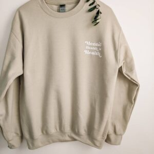 Mental Health Is Sweatshirt