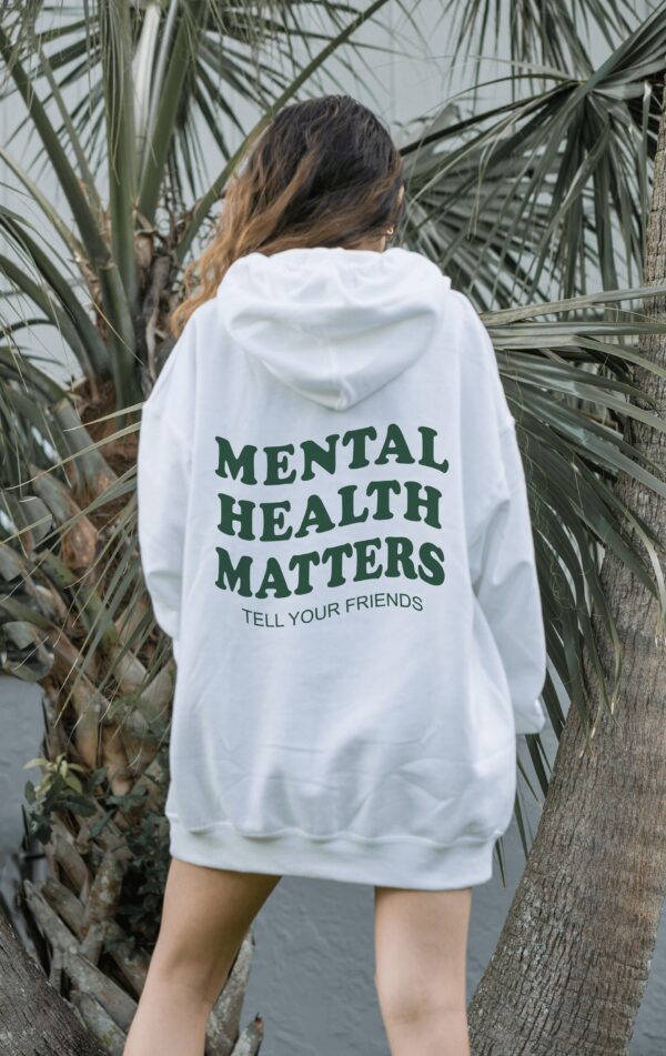 Tell Your Friends Mental Health Matters Hoodie