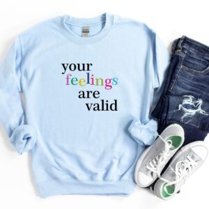 Your Feelings Are Valid Mental Health Sweatshirt