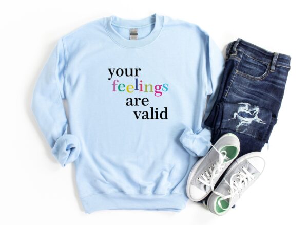 Your Feelings Are Valid Mental Health Sweatshirt