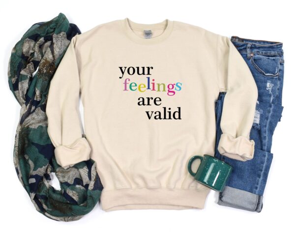 Your Feelings Are Valid Mental Health Sweatshirt