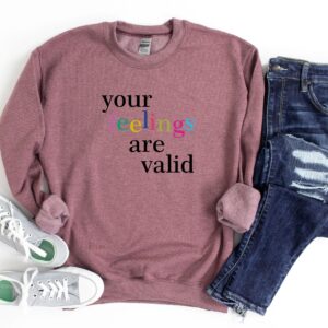 Your Feelings Are Valid Mental Health Sweatshirt