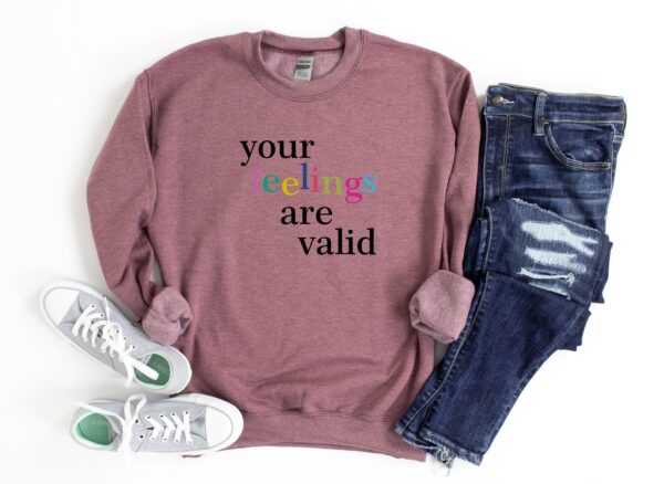 Your Feelings Are Valid Mental Health Sweatshirt