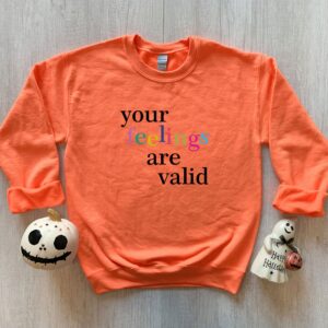 Your Feelings Are Valid Mental Health Sweatshirt