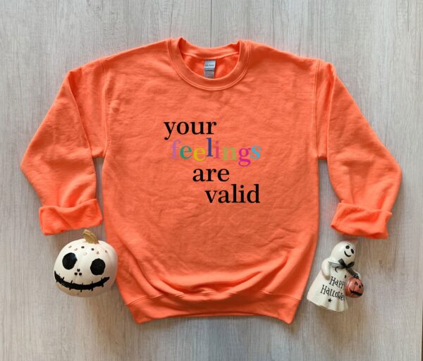 Your Feelings Are Valid Mental Health Sweatshirt