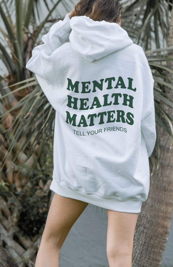 Tell Your Friends Mental Health Matters Hoodie