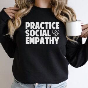 Practice Social Empathy Mental Health Sweatshirt