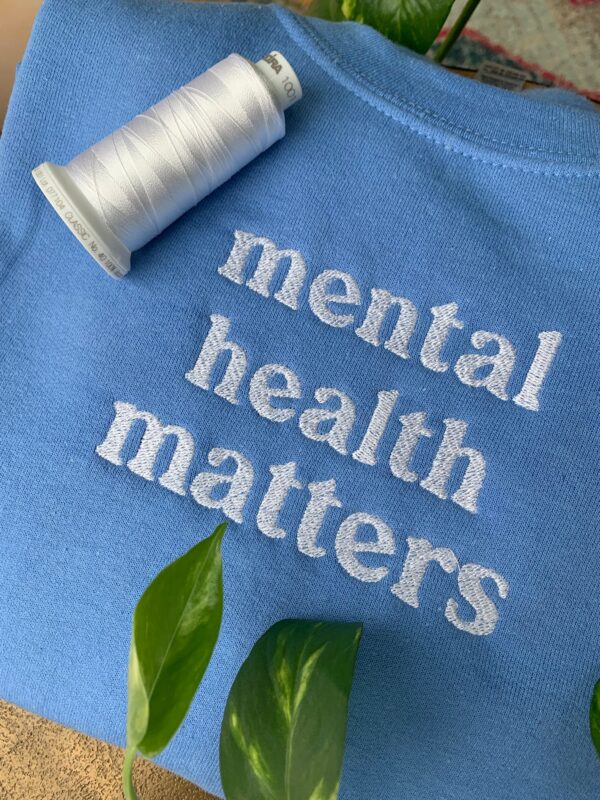 Mental Health Matters Embroidered Sweatshirt