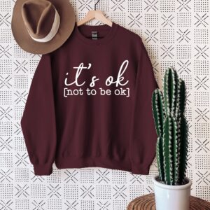 It’s Ok Not To Be Mental Health Sweatshirt