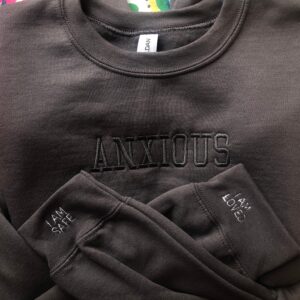 Anxious Embroidered Mental Health Sweatshirt