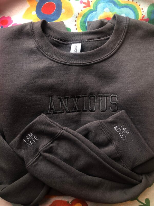 Anxious Embroidered Mental Health Sweatshirt