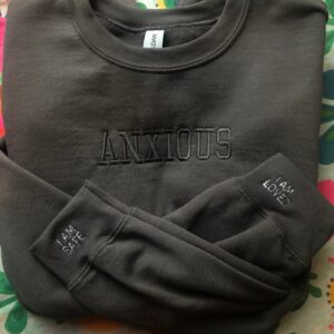 Anxious Embroidered Mental Health Sweatshirt