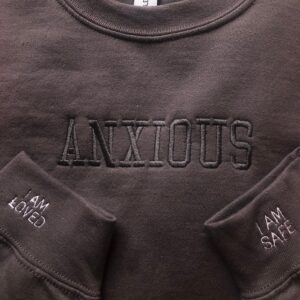 Anxious Embroidered Mental Health Sweatshirt