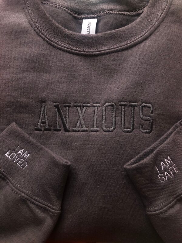 Anxious Embroidered Mental Health Sweatshirt