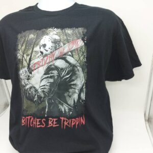 Bitches Be Trippin Funny Halloween Horror Slasher Movie Shirt