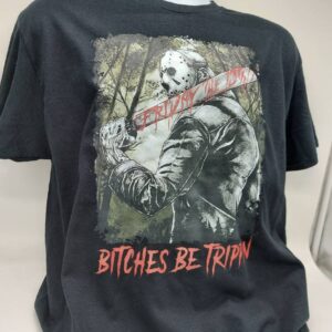 Bitches Be Trippin Funny Halloween Horror Slasher Movie Shirt