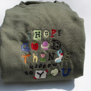 I Hope Good Things Happen To You Embroidered Mental Health Sweatshirt