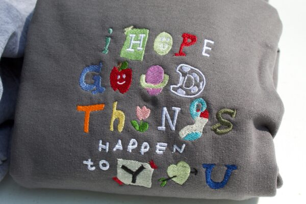 I Hope Good Things Happen To You Embroidered Mental Health Sweatshirt