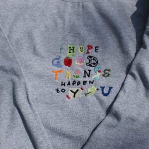 I Hope Good Things Happen To You Embroidered Mental Health Sweatshirt