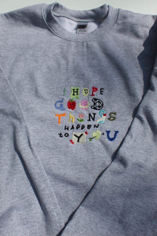 I Hope Good Things Happen To You Embroidered Mental Health Sweatshirt