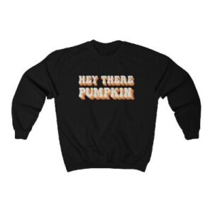 Hey There Pumpkin Sweatshirt