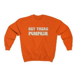 Hey There Pumpkin Sweatshirt