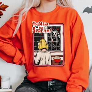 You Make Me Scream Halloween Horror Movie Sweatshirt