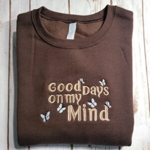 Good Days On My Mind Embroidered Mental Health Sweatshirt