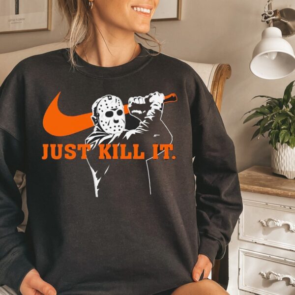 Just Kill It Halloween Horror Movies Sweatshirt