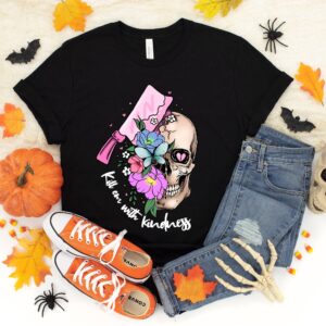 Kill Em With Kindness Shirt Skull Halloween Shirt