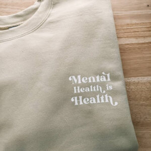 Mental Health Is Sweatshirt