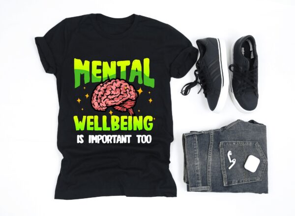 Mental Wellbeing Is Important Too Health T-Shirt Sweatshirt Hoodie