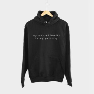 My Mental Health Is Priority Hoodie