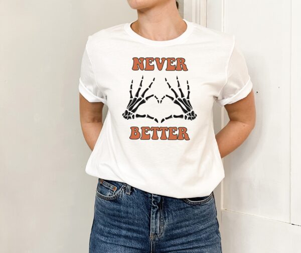 Never Better Skeleton Shirt Halloween