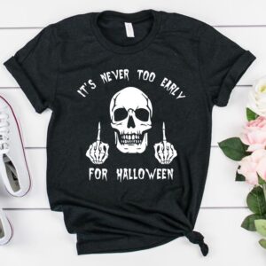 Never Too Early For Halloween Shirt Skull