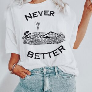 Skeleton Spooky Shirt – Never Better