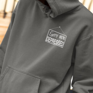 Sorry We’re Depressed Mental Health Hoodie