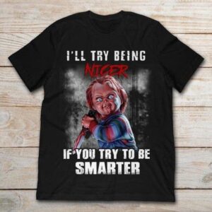 Try Being Nicer Halloween Horror Movie Shirt