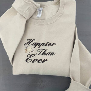 Vintage Embroidered Sweatshirt Happier Than Ever Shirt